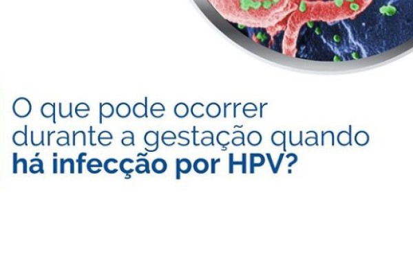 O que pode ocorrer durante a gestação quando há infecção por HPV?